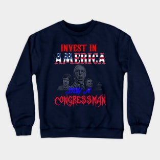 Invest in America: Buy a Congressman! Crewneck Sweatshirt